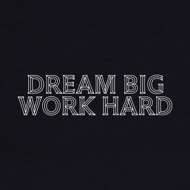 Dream Big Work Hard by Saim Ali